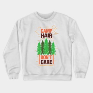 'Camp Hair Dont Care' Camping Gift Crewneck Sweatshirt